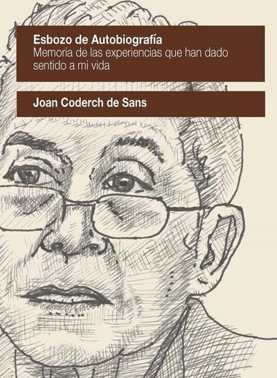 Esbozo de autobiografía : memoria de las experiencias que han dado sentido a mi vida