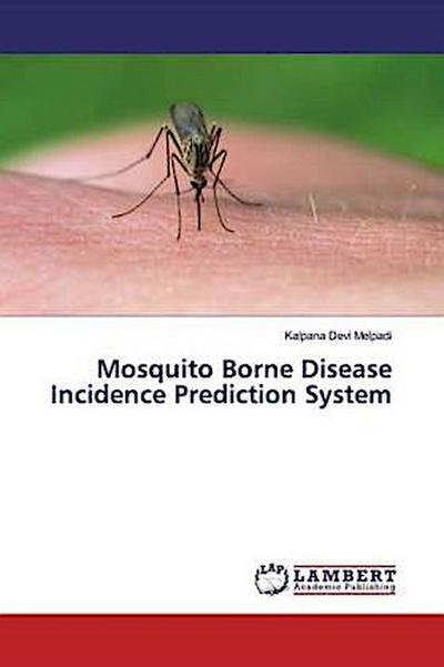 Mosquito Borne Disease Incidence Prediction System