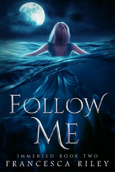 Follow Me (Immersed, #2)