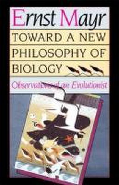 Toward a New Philosophy of Biology