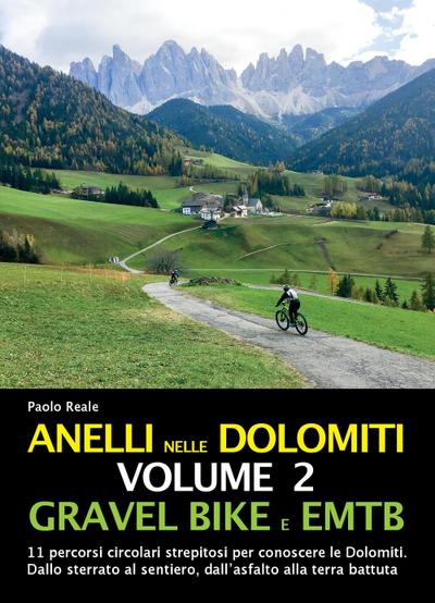 Gravel bike EMTB. 11 percorsi circolari strepitosi per conoscere le Dolomiti. Dallo sterrato al sentiero, dall’asfalto alla terra battuta