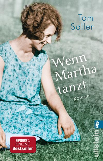Wenn Martha tanzt: Eine magische Kindheit in Pommern und eine wilde Zeit am Bauhaus: Der Spiegel-Bestseller!