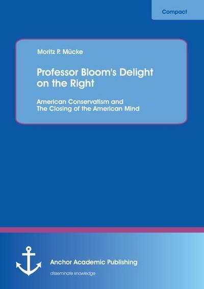 Professor Bloom’s Delight on the Right: American Conservatism and The Closing of the American Mind