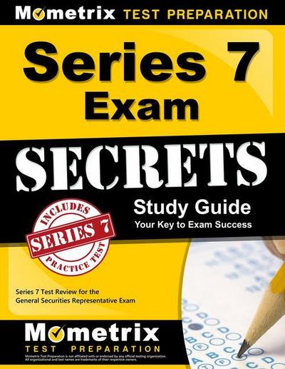 Series 7 Exam Secrets Study Guide: Series 7 Test Review for the General Securities Representative Exam
