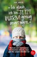 ’Ich glaub, ich bin jetzt warm genug angezog