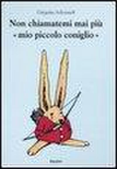 Non chiamatemi mai più «mio piccolo coniglio»