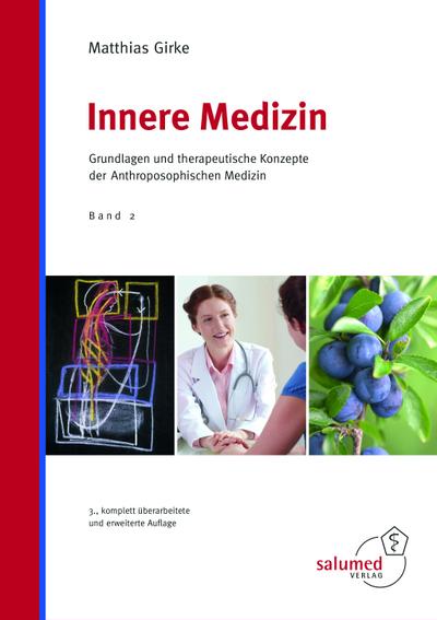 Innere Medizin: Grundlagen und therapeutische Konzepte der Anthroposophischen Medizin.