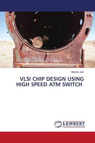 VLSI CHIP DESIGN USING HIGH SPEED ATM SWITCH
