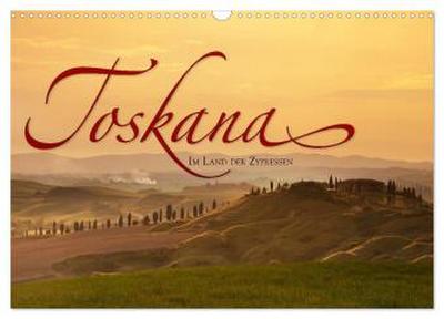 TOSKANA Im Land der Zypressen (Wandkalender 2026 DIN A3 quer), CALVENDO Monatskalender
