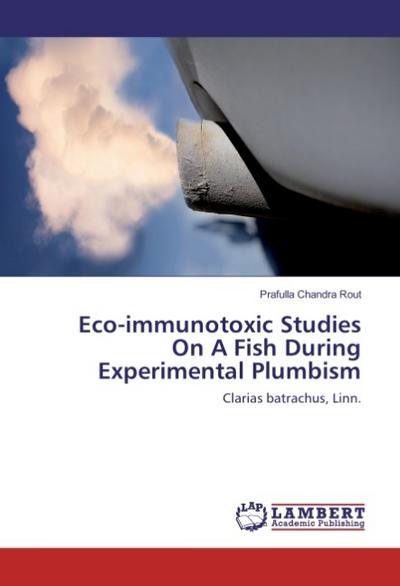 Eco-immunotoxic Studies On A Fish During Experimental Plumbism
