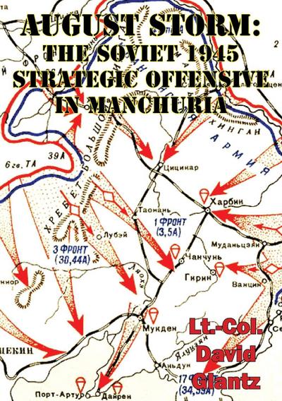 August Storm: Soviet Tactical And Operational Combat In Manchuria, 1945 [Illustrated Edition]
