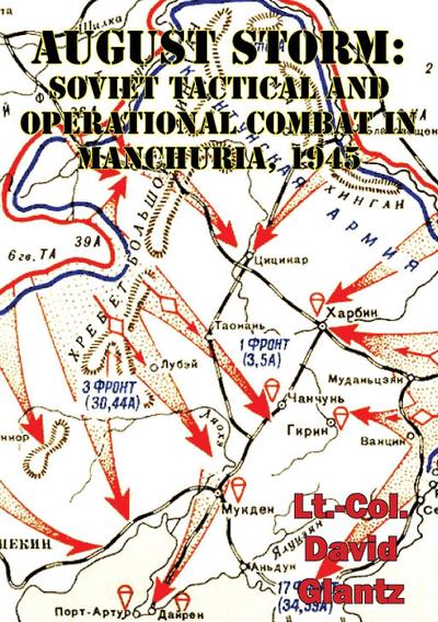 August Storm: The Soviet 1945 Strategic Offensive In Manchuria [Illustrated Edition]