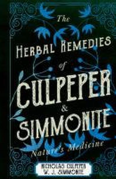 The Herbal Remedies of Culpeper and Simmonite - Nature’s Medicine