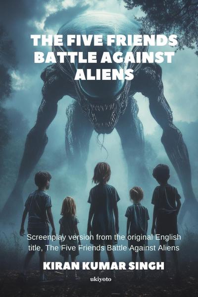 The Five Friends Battle Against Aliens Screenplay Version