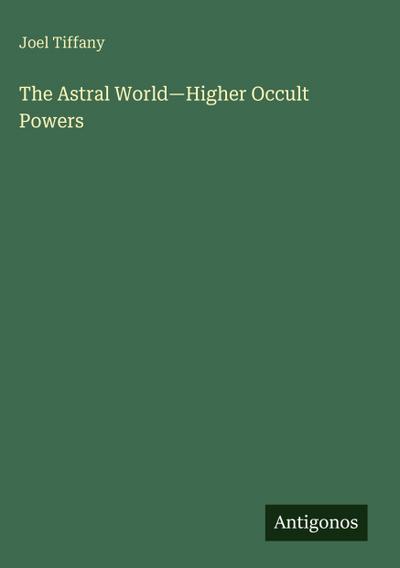 The Astral World-Higher Occult Powers