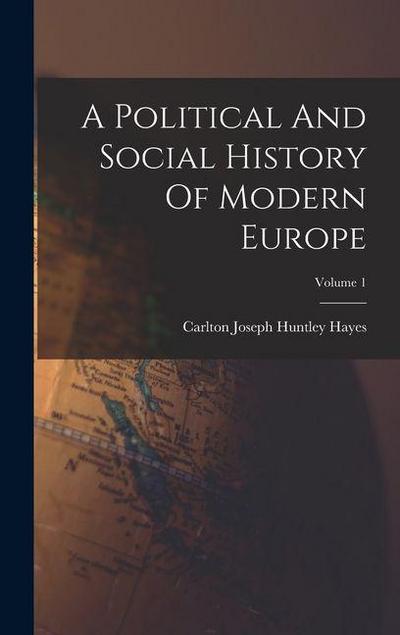 A Political And Social History Of Modern Europe; Volume 1