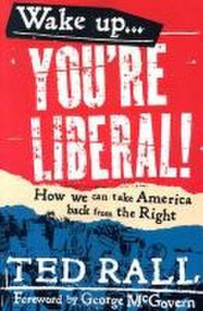 Wake Up, You’re Liberal!