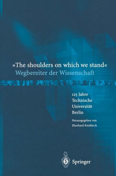 "The shoulders on which we stand"-Wegbereiter der Wissenschaft