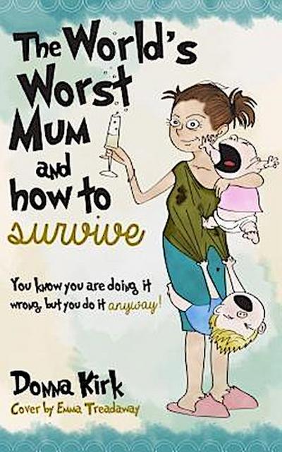 The Worlds Worst Mum