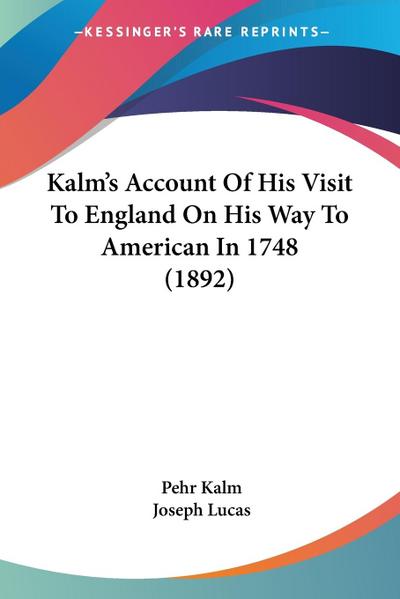 Kalm’s Account Of His Visit To England On His Way To American In 1748 (1892)