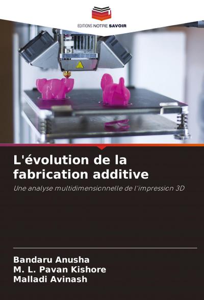 L’évolution de la fabrication additive