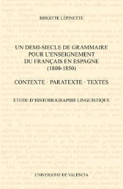 Un demi-siecle de grammaire pour l’enseignement du français en Espagne (1800-1850). Contexte, paratexte, textes.