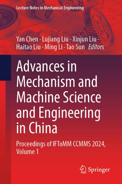 Advances in Mechanism and Machine Science and Engineering in China