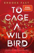 To Cage a Wild Bird