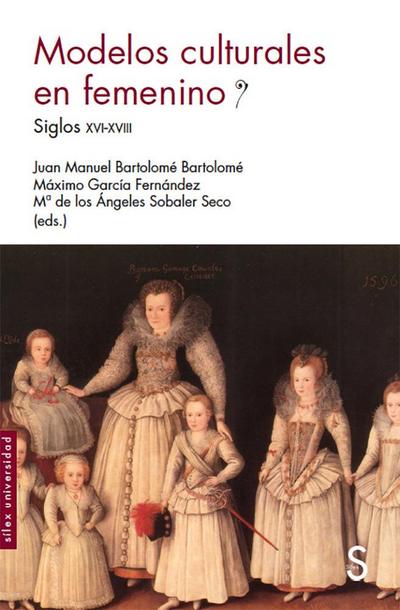 Modelos culturales en femenino : siglos XVI-XVIII