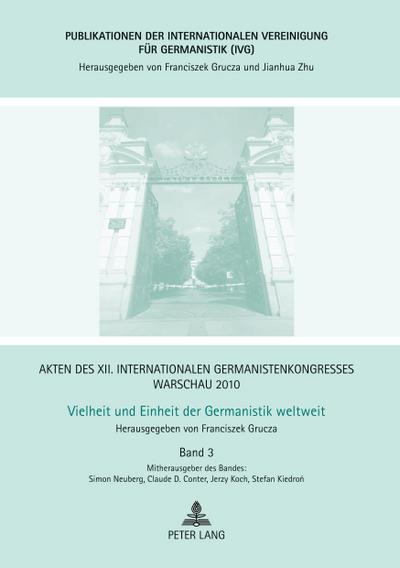 Akten des XII. Internationalen Germanistenkongresses Warschau 2010- Vielheit und Einheit der Germanistik weltweit