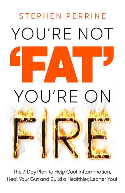 You’re Not ’Fat’, You’re On Fire