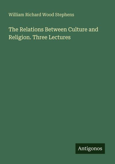 The Relations Between Culture and Religion. Three Lectures