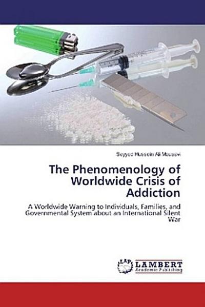 The Phenomenology of Worldwide Crisis of Addiction