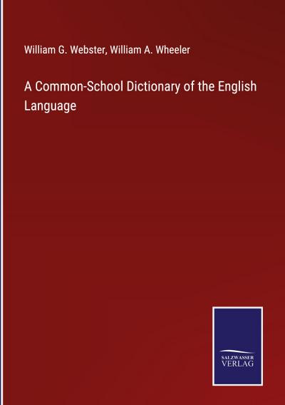 A Common-School Dictionary of the English Language
