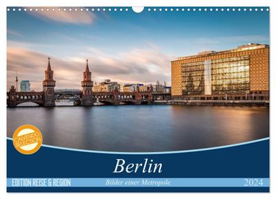 Berlin - Bilder einer Metropole (Wandkalender 2024 DIN A3 quer), CALVENDO Monatskalender