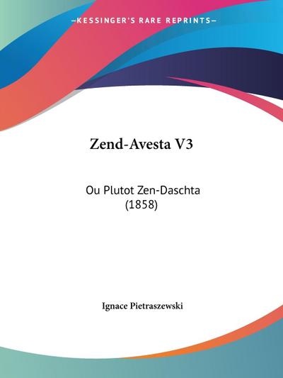 Zend-Avesta V3 - Ignace Pietraszewski