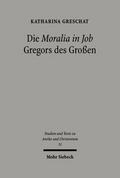 Die ’Moralia in Job’ Gregors des Große