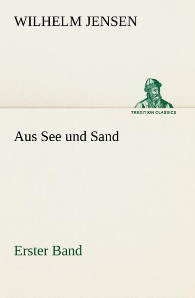 Aus See und Sand - Erster Band