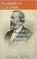 The Life, Travels, and Literary Career of Bayard Taylor