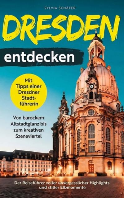 Dresden entdecken mit Tipps einer Dresdner Stadtführerin