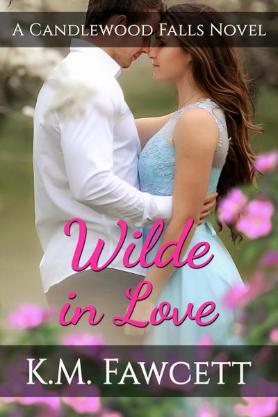 Wilde In Love (Small Town Wilde Romance, #3)