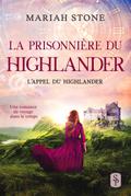 La Prisonnière du highlander (L’Appel du highlander, #1)