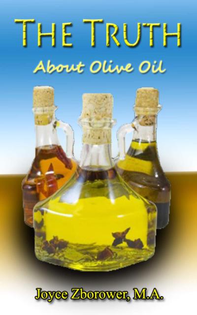 The Truth About Olive Oil -- Benefits, Curing Methods, Remedies (Food and Nutrition Series, #3)