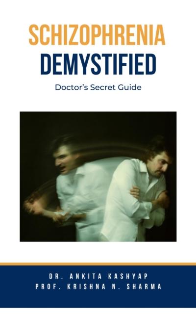 Schizophrenia Demystified: Doctor’s Secret Guide