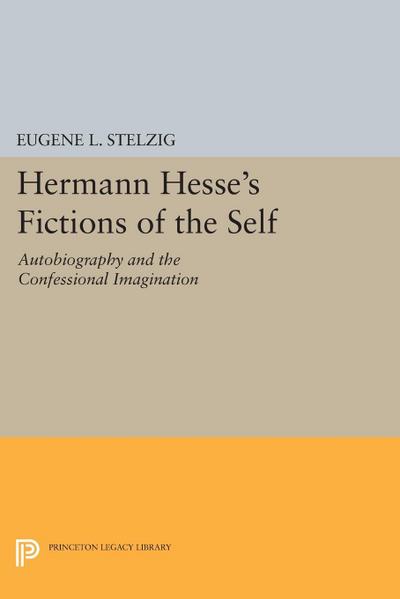 Hermann Hesse’s Fictions of the Self