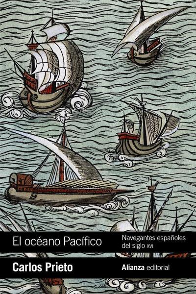 El océano Pacífico : navegantes españoles del siglo XVI