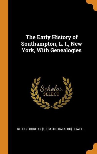 The Early History of Southampton, L. I., New York, With Genealogies