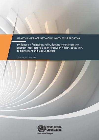 Evidence on Financing and Budgeting Mechanisms to Support Intersectoral Actions Between Health, Education, Social Welfare and Labour Sectors
