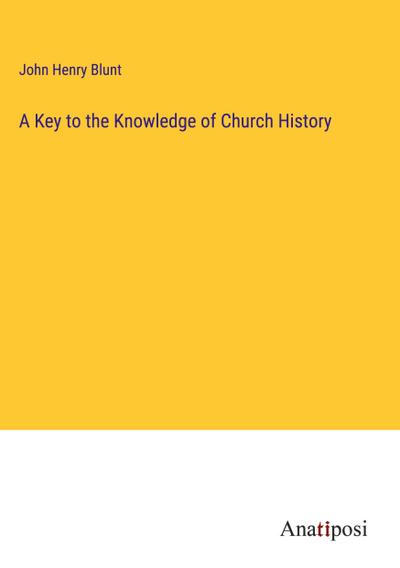 A Key to the Knowledge of Church History