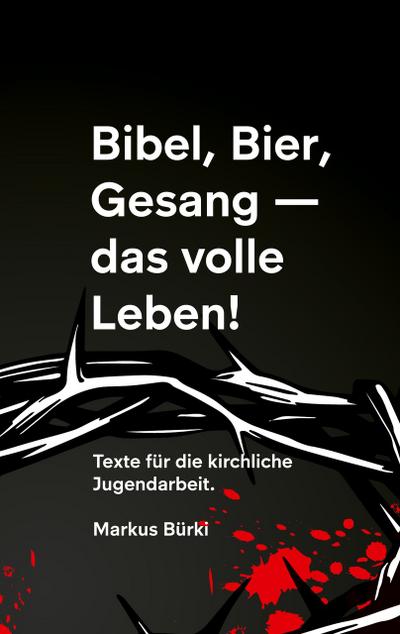 Bibel, Bier, Gesang- das volle Leben!